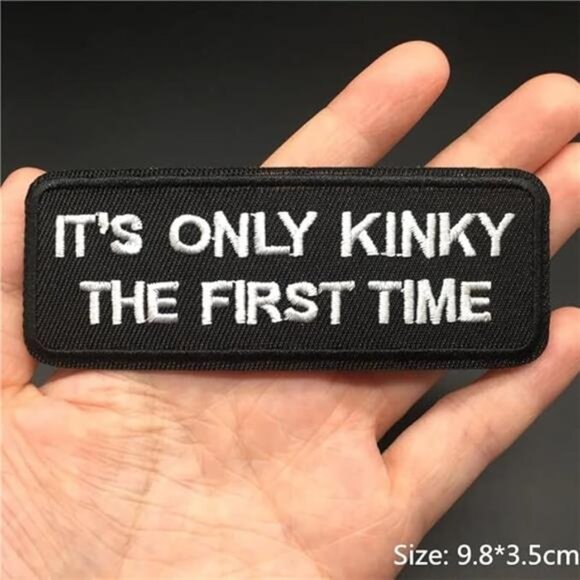It's Only Kinky The First Time Morale Tactical Iron on Patch, Sewing DIY Patch - Picture 1 of 2